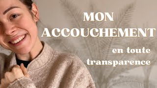 Mon accouchement (sans péridurale) *ÉMOTIONNEL*