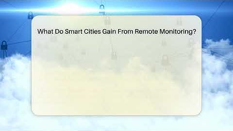 What Do Smart Cities Gain From Remote Monitoring? - SecurityFirstCorp.com