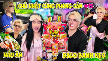 CHỦ NHẬT CÙNG PHONG CẬN TẬP 15: TẶNG SAMMY BALO BÁNH KẸO HOT TREND VÀ CUỘC SỐNG HẰNG NGÀY CỦA TUI