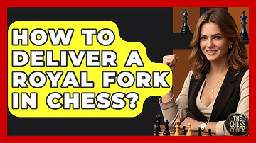 How To Deliver A Royal Fork In Chess? - The Chess Codex