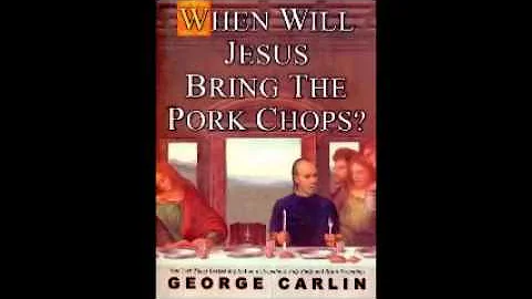 George Carlin ~ When Will Jesus Bring the Pork Cho...