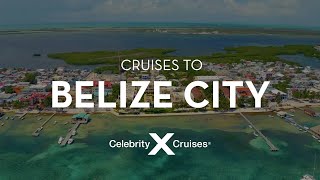 Sail to Belize City with Celebrity Cruises