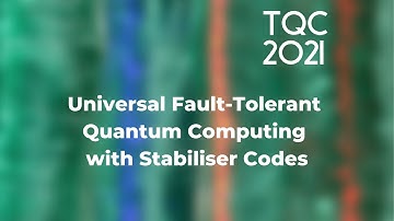 Universal Fault-Tolerant Quantum Computing with Stabiliser Codes - TQC 2021
