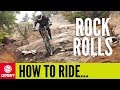 How To Ride Rock Rolls | MTB Skills