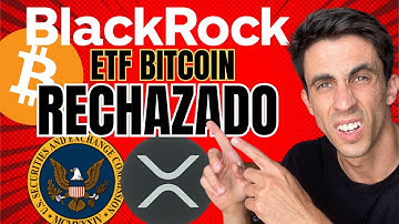 🚨 XRP en Problemas 🚨 La SEC RECHAZA el ETF de BITCOIN Presentado por BLACKROCK