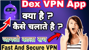 Dex VPN Kaise Use Kare || How To Use Dex VPN App || Dex VPN क्या है || Dex VPN se video kaise dekhe