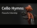 은혜로운 찬송가 첼로 연주 Peaceful Cello Hymns