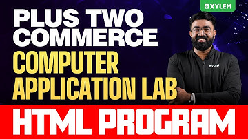 Plus Two Commerce - Computer Application Lab | HTML Program | Xylem Plus Two Commerce