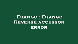Famous Django : Django Reverse accessor error Wealth