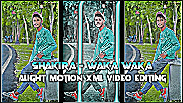 Shakira - Waka Waka Song Alight Motion XML video editing #alightmotion #xml #preset #trending
