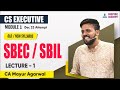 CS Executive I SBEC / SBIL | Lecture 1 | ( Old / New Syllabus ) |  by CA Mayur Agarwal