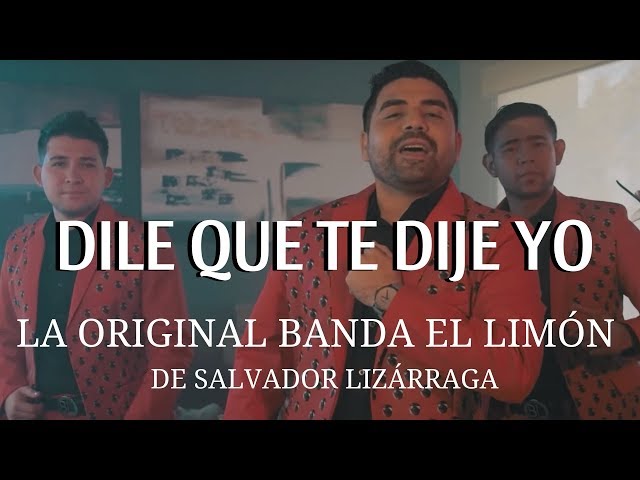 La Original Banda El Limón de Salvador Lizárraga - Dile Que Te Dije Yo