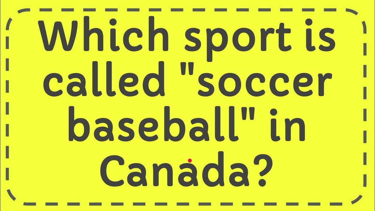 Which Sport Is Called soccer Baseball In Canada YouTube which-sport-is-called-soccer-baseball-in-canada-youtube