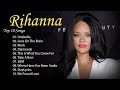 Rihanna - Rihanna Best songs Rihanna Mix Full Album - Rihanna Greatest Hits Full Album 2024