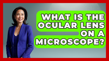 What Is The Ocular Lens On A Microscope? - Optometry Knowledge Base