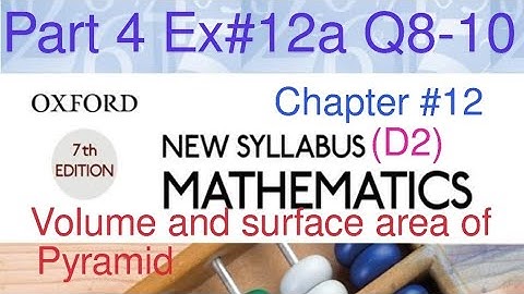 New Syllabus Mathematics D2| Chapter 12 Volume and Surface area of Pyramid| Ex #12 | Q8-10