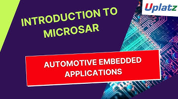 Introduction to MICROSAR | Automotive Embedded Systems & Application | Embedded Engineering | Uplatz