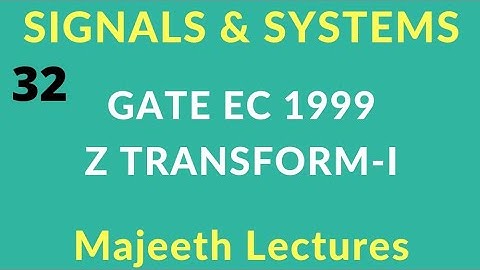 32 GATE EC 1999 Signals and Systems Z Transform @majeethlectures