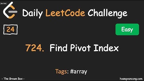 Daily LeetCode Challenge [24]: 724. Find Pivot Index. (#array)
