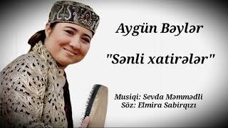 Aygun Beyler - Senli xatireler (mus: Sevda Memmedli, söz: Elmira Sabirqızı) Resimi