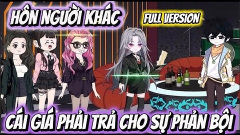 Full Version  |  Cái Giá Phải Trả Cho Sự Phản Bội  |  Lux Vietsub