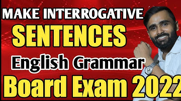 MAKE INTERROGATIVE SENTENCES  |ENGLISH GRAMMAR|BOARD EXAM 2022