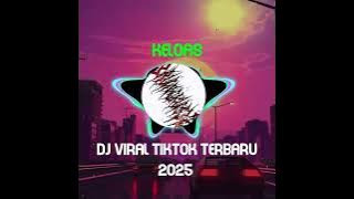 DJ VIRAL KELOAS TIKTOK TERBARU 2025 
