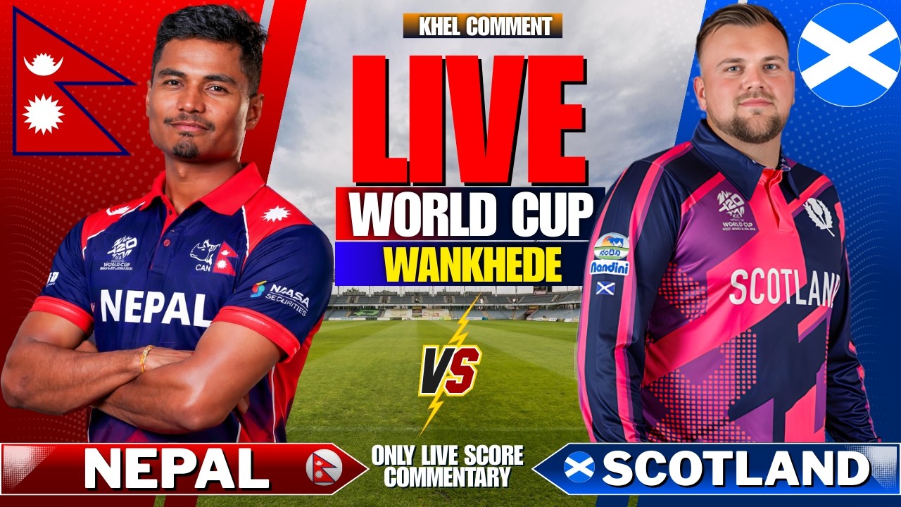 NEPAL VS SCOTLAND T20 WORLD CUP MATCH 33 | LIVE SCORE AND COMMENTARY | WORLD CUP 2026 | NEP VS SCO