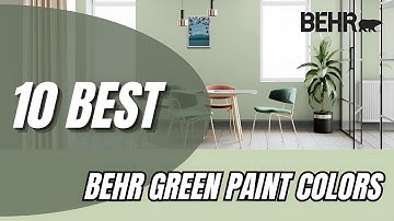 10 Best Behr Green Paint Colors: Most Popular Shades Homeowners Love