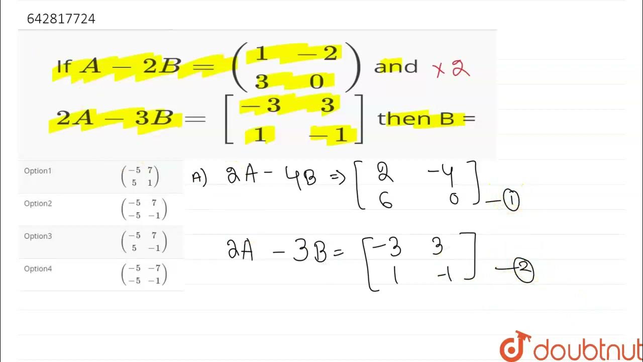 If `A-2B=((1,-2),(3,0))` and `2A-3B=[(-3,3),(1,-1)]` then B = | Class ...