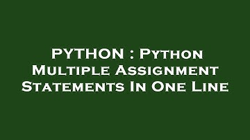 PYTHON : Python Multiple Assignment Statements In One Line