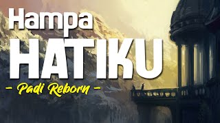 HAMPA HATIKU : PADI REBORN Dipopulerkan Oleh UNGU