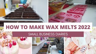 HOW TO MAKE WAX MELTS 2022 |MAKE WAX MELTS WITH ME | SMALL BUSINESS DIARIES | MAKING SOY WAX MELTS