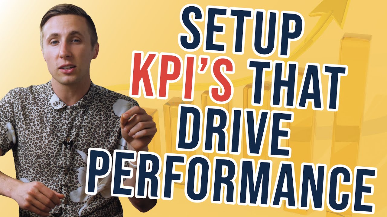 How To Setup KPIs Key Performance Indicators That Drive Performance For Everyone In Your Company