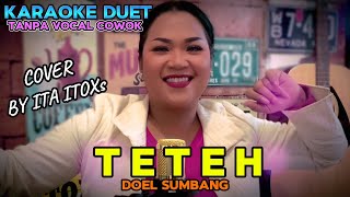 TETEH ~ DOEL SUMBANG || KARAOKE DUET TANPA VOCAL COWOK - COVER BY ITA ITOXS