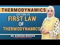 Thermodynamics || Lec # 2 || 1st Law of Thermodynamics || Internal Energy ||  Dr. Rizwana Mustafa