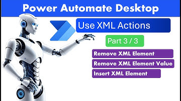 Power Automate Desktop - XML Actions - Part 3