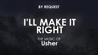 I&#39;ll Make It Right | Usher