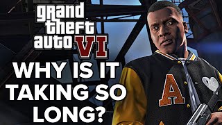 GTA 6 - Why Is It Taking SO LONG?