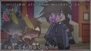 William controls michael’s past body for 24hours?!||fnaf||aftonfamily||