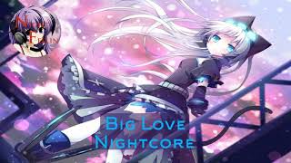 Nightcore - Big Love