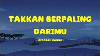 Deborah Hanna - Takkan Berpaling Darimu - Lirik Xpress