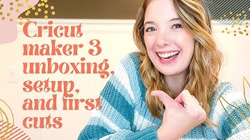 Cricut Maker 3 Unboxing, Setup, and First Cuts