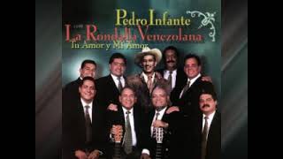 PEDRO INFANTE CON LA RONDALLA VENEZOLANA  MIX 12 EXITOS INOLVIDABLES