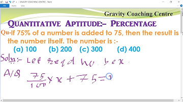 Q2 | If 75% of a number is added to 75, then the result is the number itself. The number is