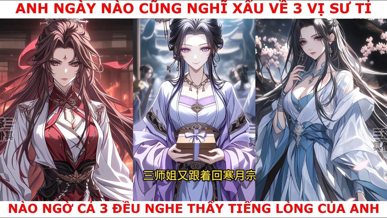 FULL NGÀY NÀO ANH CŨNG NGHĨ XẤU VỀ 3 VỊ SƯ TỈ , NÀO NGỜ CẢ 3 ĐỀU NGHE THẤY TIẾNG LÒNG CỦA ANH