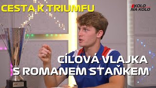 KOLO na KOLO s Romanem Staňkem: Cesta k triumfu