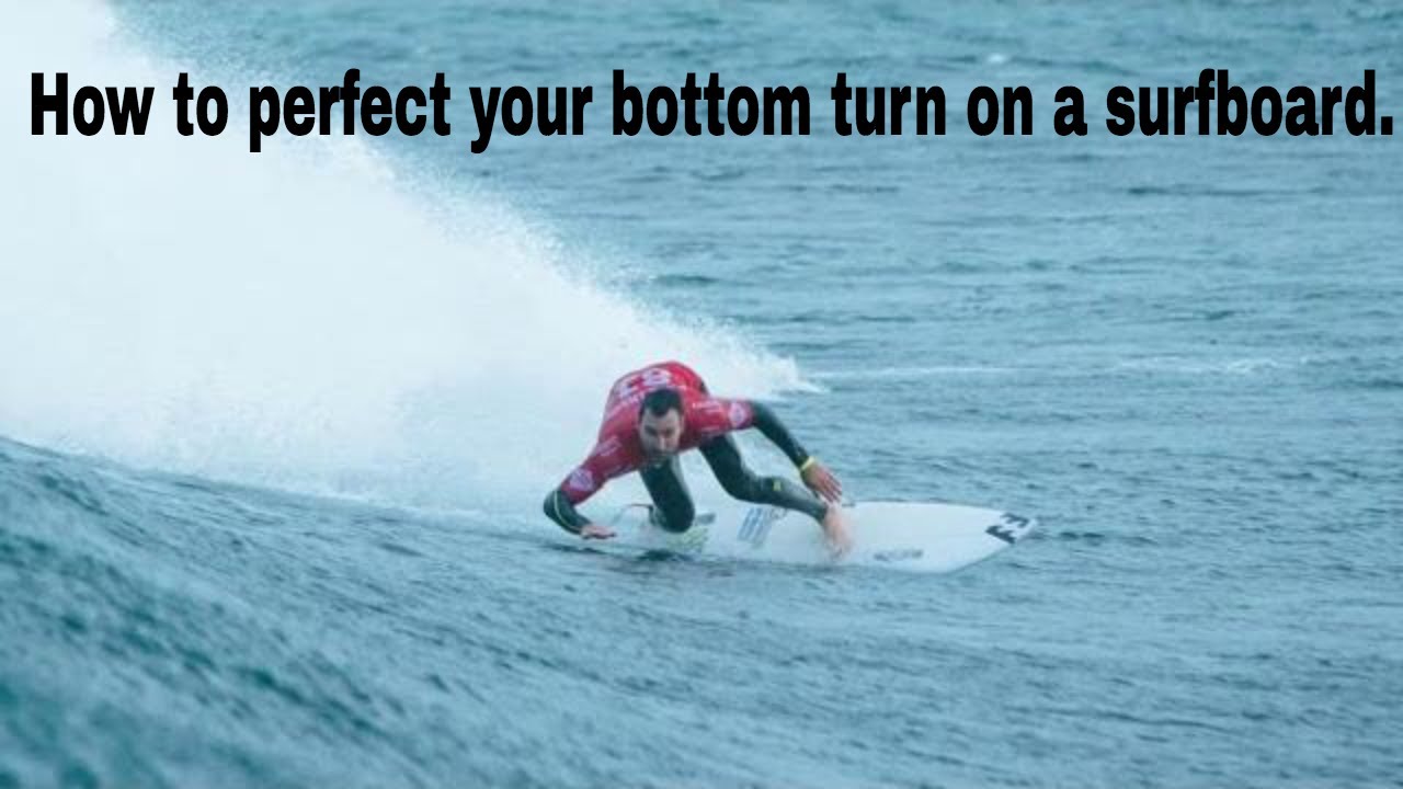 How to perfect your bottom turn on a surfboard. - YouTube