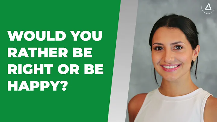 Would You Rather Be Right or Be Happy?
