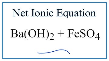 How to Write the Net Ionic Equation for Ba(OH)2 + FeSO4 = BaSO4 + Fe(OH)2